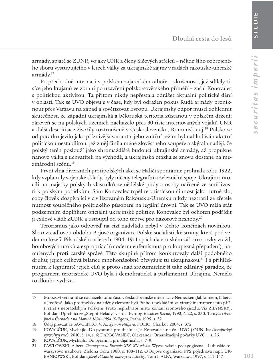 Ta přitom nikdy nepřestala odrážet aktuální politické dění v oblasti. Tak se UVO objevuje v čase, kdy byl odražen pokus Rudé armády proniknout přes Varšavu na západ a sovětizovat Evropu.