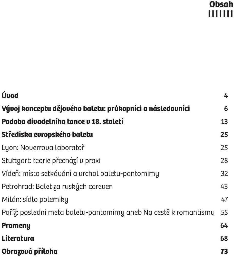 Vídeň: místo setkávání a vrchol baletu-pantomimy 32 Petrohrad: Balet za ruských careven 43 Milán: sídlo