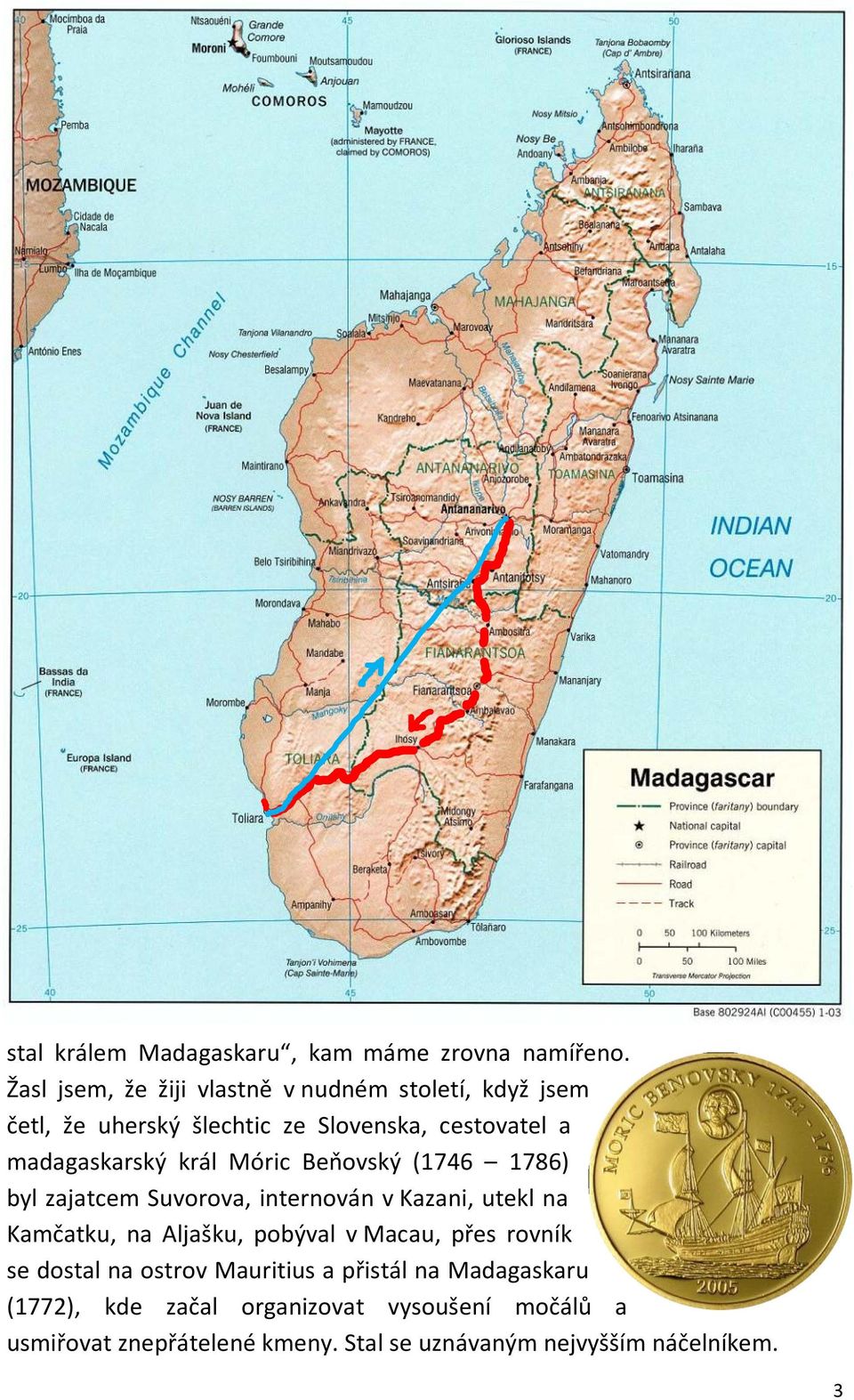 madagaskarský král Móric Beňovský (1746 1786) byl zajatcem Suvorova, internován v Kazani, utekl na Kamčatku, na Aljašku,