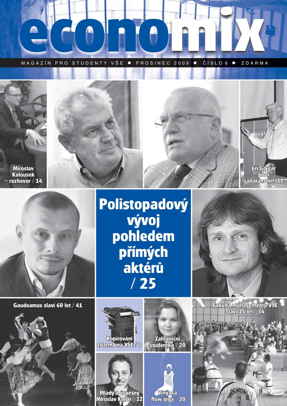 Gaudeamus slaví 60 let / 41 Fakulta managementu VŠE slaví 15 let / 34 Kopírování zdarma na