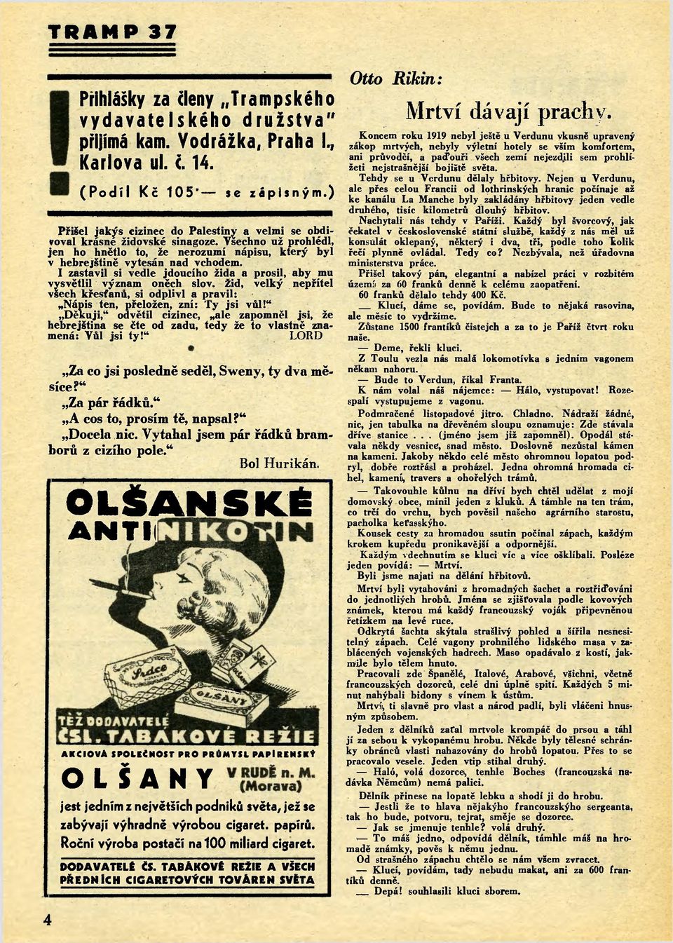 I zastavil si vedle jdoucího žida a prosil, aby mu vysvětlil význam oněch slov. Žid, velký nepřítel všech křesťanů, si odplivl a pravil: Nápis ten, přeložen, zní: Ty jsi vůl!