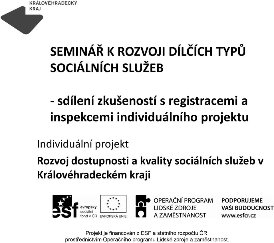 dostupnosti a kvality sociálních služeb v Královéhradeckém kraji Projekt je