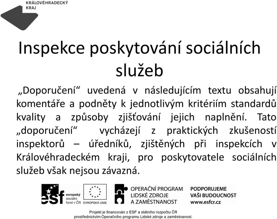 Tato doporučení vycházejí z praktických zkušeností inspektorů úředníků, zjištěných při inspekcích v Královéhradeckém