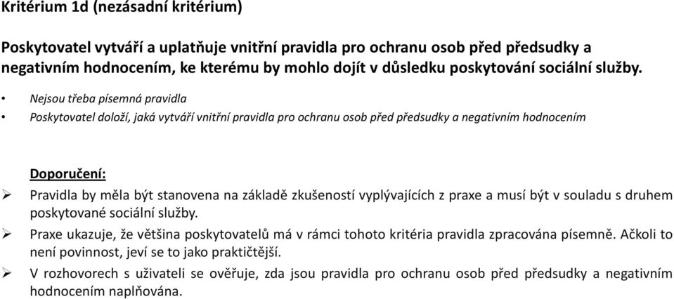 Nejsou třeba písemná pravidla Poskytovatel doloží, jaká vytváří vnitřní pravidla pro ochranu osob před předsudky a negativním hodnocením Pravidla by měla být stanovena na základě