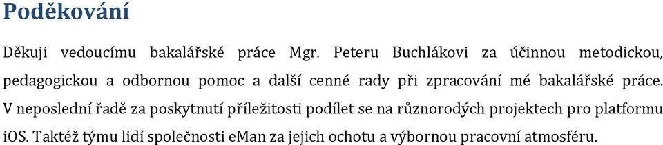 bakalářské práce V neposlední řadě za poskytnutí příležitosti podílet se na různorodých