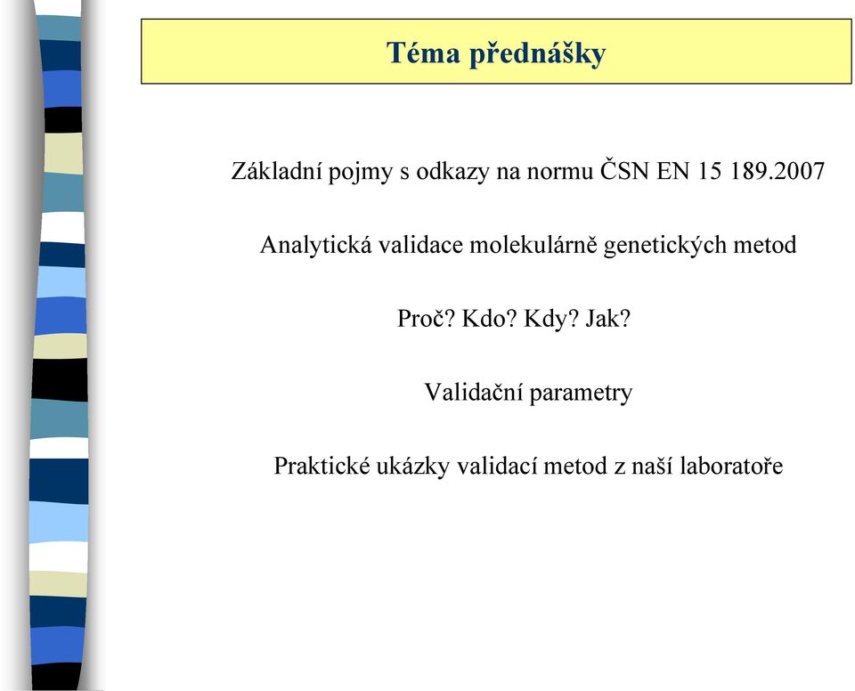 2007 Analytická validace molekulárně genetických