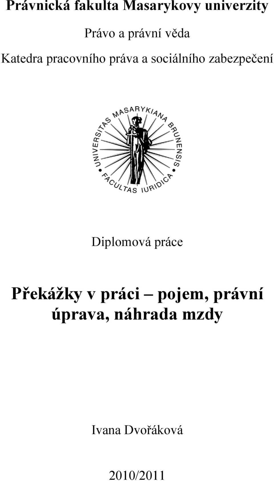 zabezpečení Diplomová práce Překážky v práci