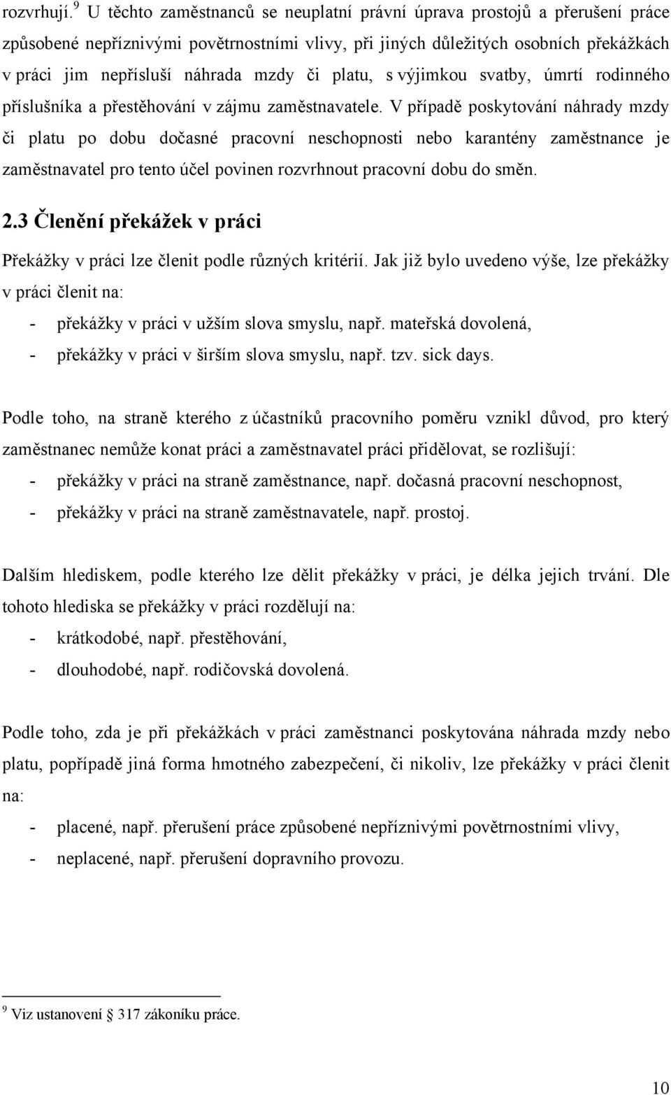 či platu, s výjimkou svatby, úmrtí rodinného příslušníka a přestěhování v zájmu zaměstnavatele.