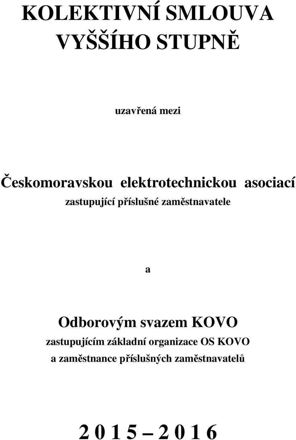 příslušné zaměstnavatele a Odborovým svazem KOVO zastupujícím