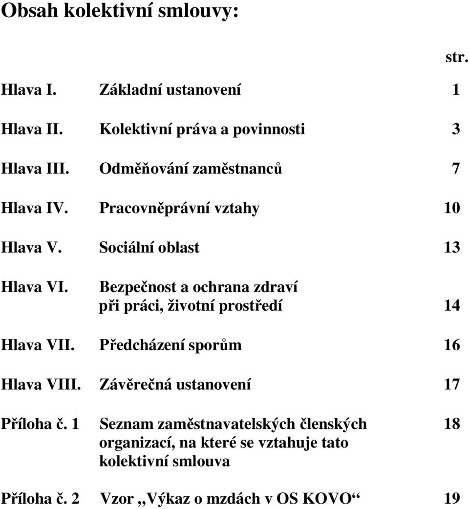 Bezpečnost a ochrana zdraví při práci, životní prostředí 14 Hlava VII. Předcházení sporům 16 Hlava VIII.