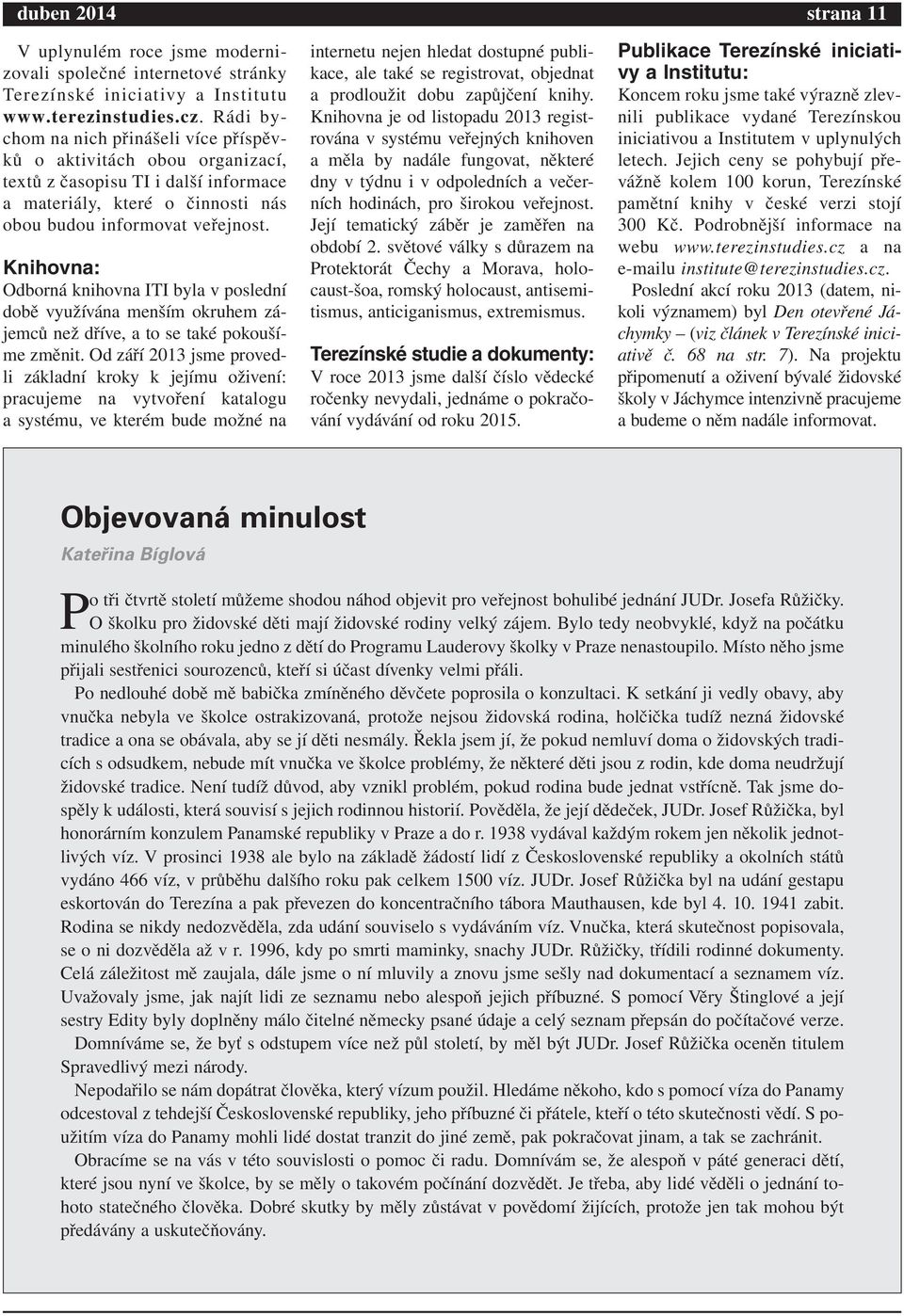 Knihovna: Odborná knihovna ITI byla v poslední době využívána menším okruhem zájemců než dříve, a to se také pokoušíme změnit.