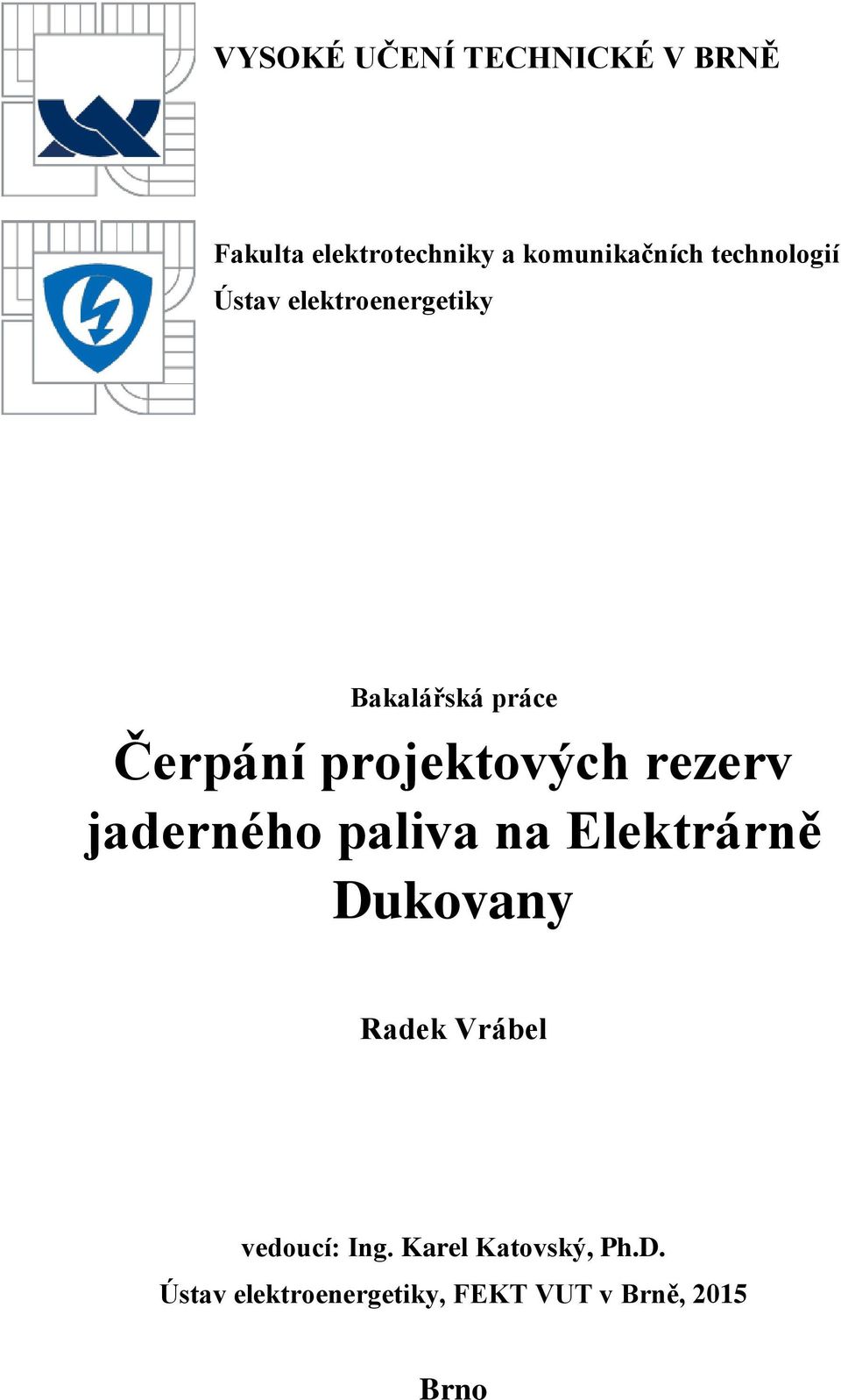 projektových rezerv jaderného paliva na Elektrárně Dukovany Radek Vrábel