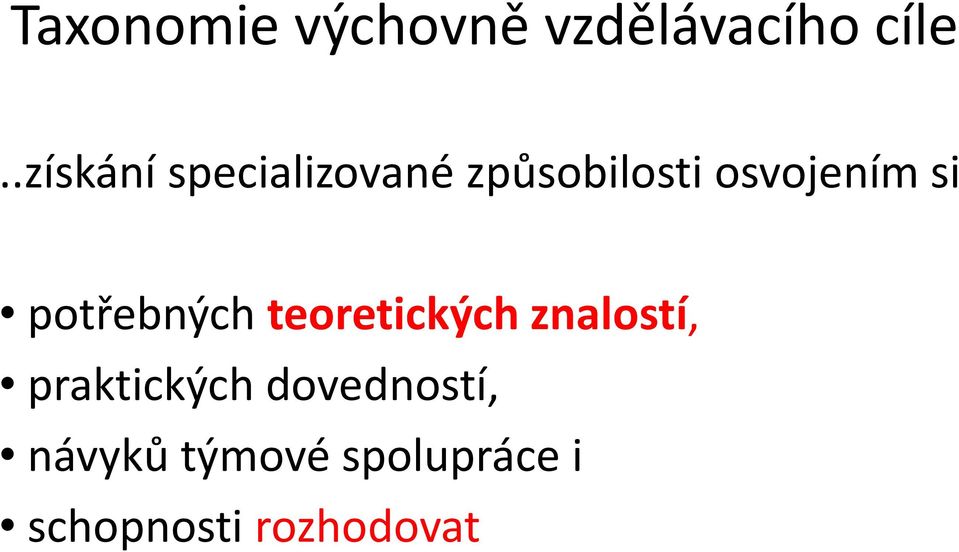 si potřebných teoretických znalostí, praktických