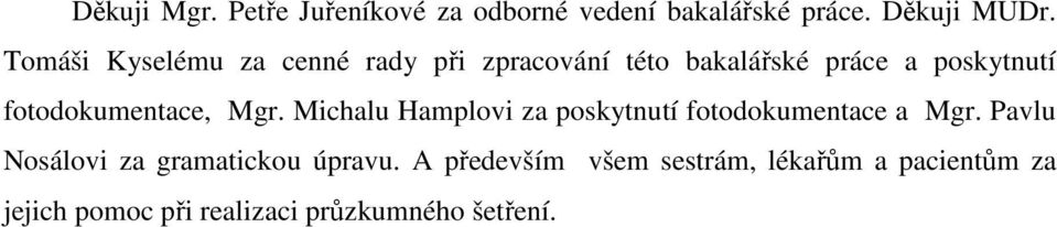 fotodokumentace, Mgr. Michalu Hamplovi za poskytnutí fotodokumentace a Mgr.