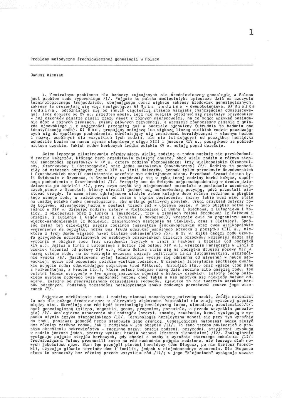 cie to polska mediewistyka umieszcza dz í š na szczycie terminologicznego tr6jpodzia:tu, obejmuj\l.cego co r az vjiqksze zakresy srodowisk genealogicznych. Zakresy te prezentuj2.