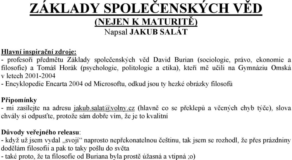 zasílejte na adresu jakub.salat@volny.