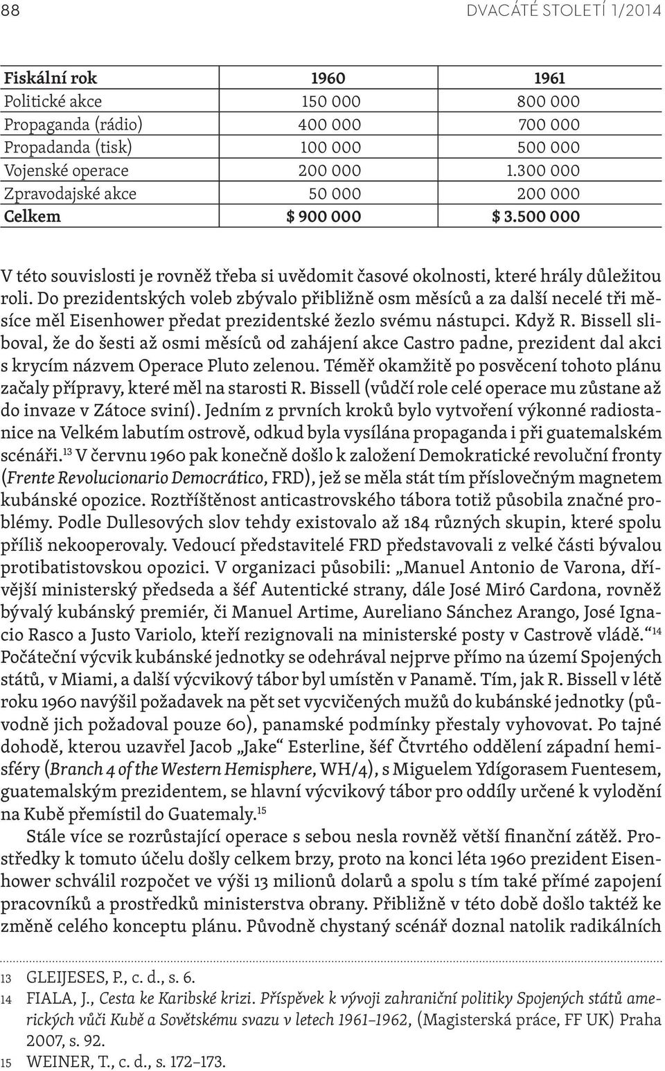 Do prezidentských voleb zbývalo přibližně osm měsíců a za další necelé tři měsíce měl Eisenhower předat prezidentské žezlo svému nástupci. Když R.