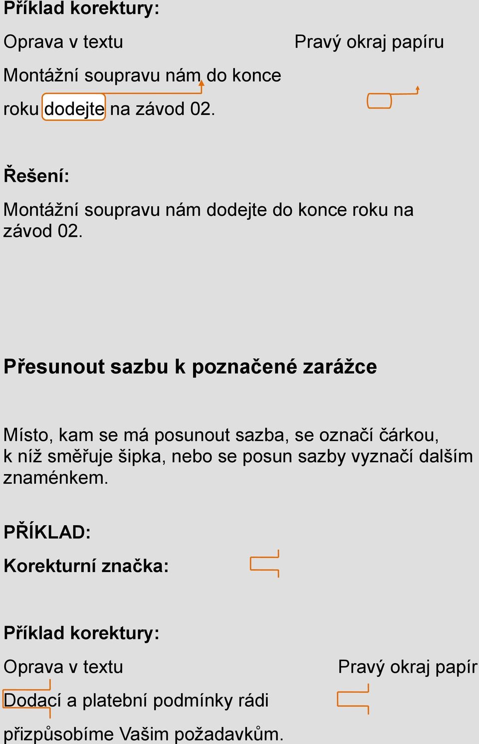 Přesunout sazbu k poznačené zarážce Místo, kam se má posunout sazba, se označí čárkou, k