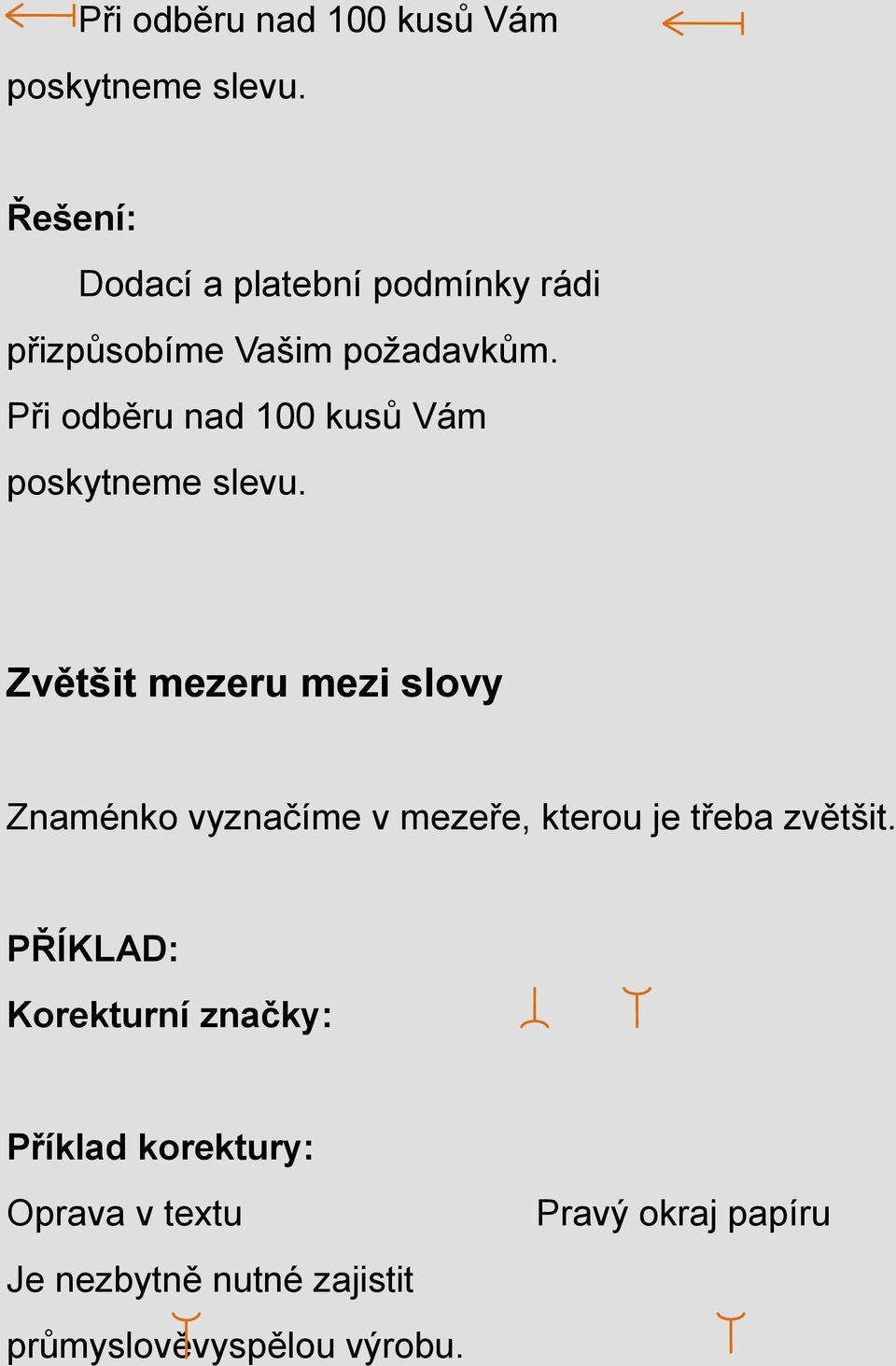 Zvětšit mezeru mezi slovy Znaménko vyznačíme v mezeře, kterou je třeba