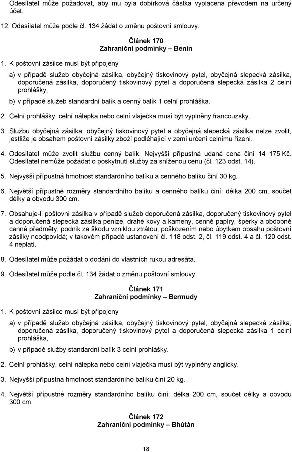 prohláška. 2. Celní prohlášky, celní nálepka nebo celní vlaječka musí být vyplněny francouzsky. 3.