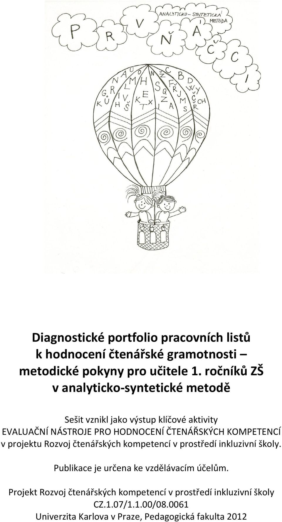 ČTENÁŘSKÝCH KOMPETENCÍ v projektu Rozvoj čtenářských kompetencí v prostředí inkluzivní školy.