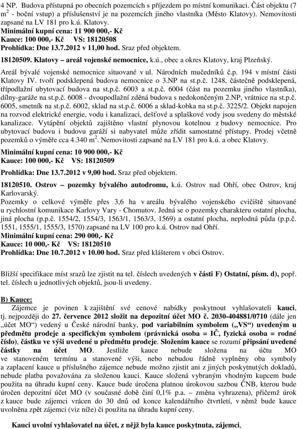 Klatovy areál vojenské nemocnice, k.ú., obec a okres Klatovy, kraj Plzeňský. Areál bývalé vojenské nemocnice situované v ul. Národních mučedníků č.p. 194 v místní části Klatovy IV.