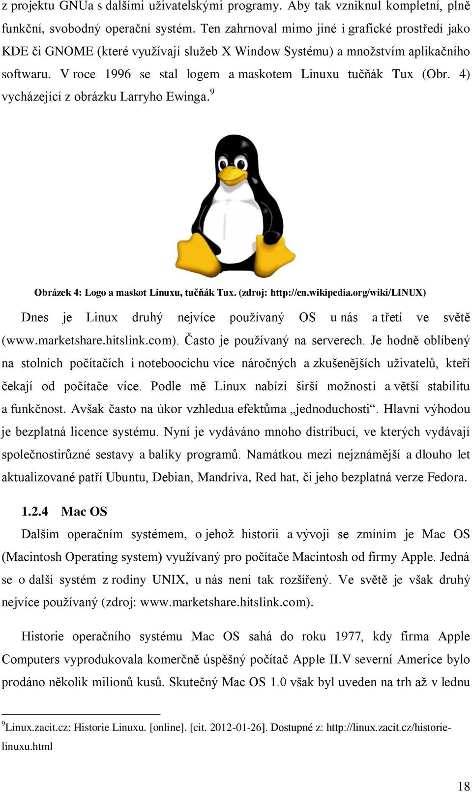 4) vycházející z obrázku Larryho Ewinga. 9 Obrázek 4: Logo a maskot Linuxu, tučňák Tux. (zdroj: http://en.wikipedia.