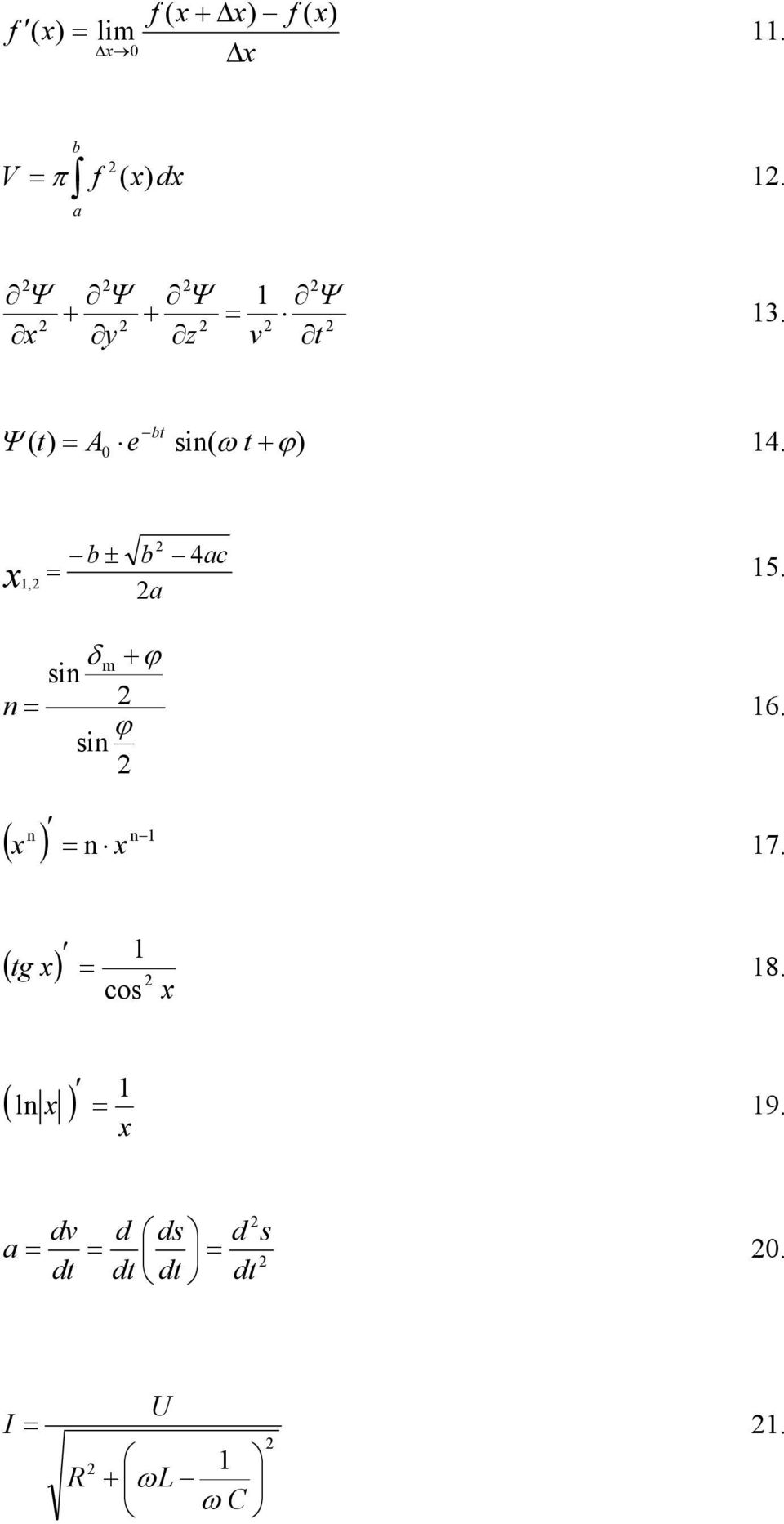 b ± b 4ac x = 1, a 15. δ +ϕ sin m n = ϕ sin 16. n n 1 ( ) = n x x 17.