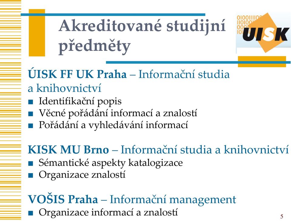 informací KISK MU Brno Informační studia a knihovnictví Sémantické aspekty