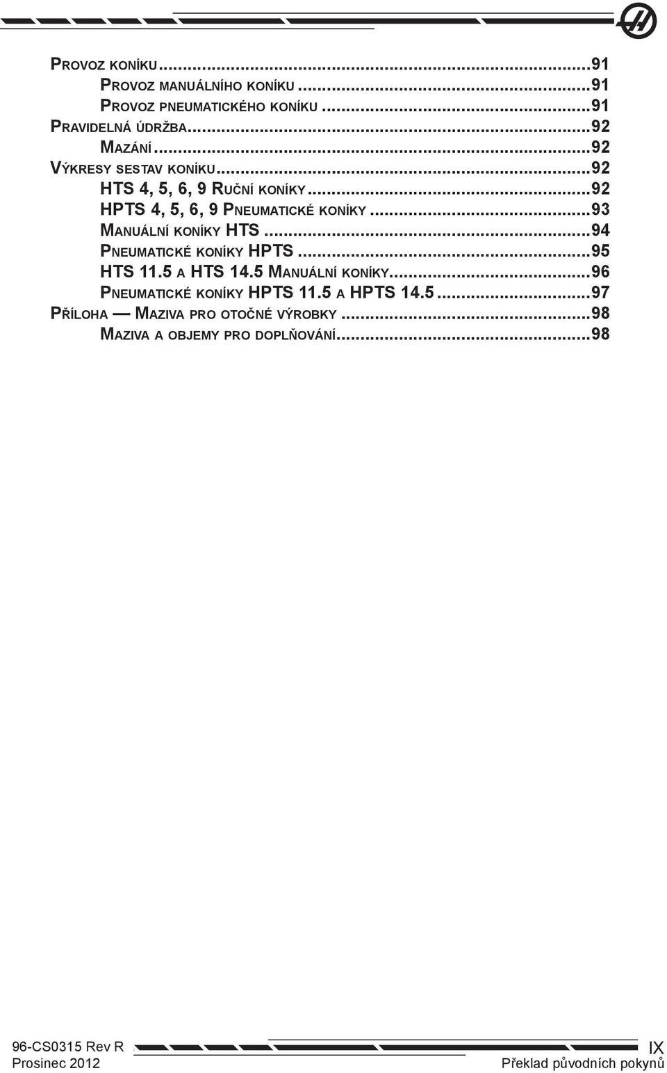 ..92 HPTS 4, 5, 6, 9 Pneumatické koníky...93 Manuální koníky HTS...94 Pneumatické koníky HPTS...95 HTS 11.