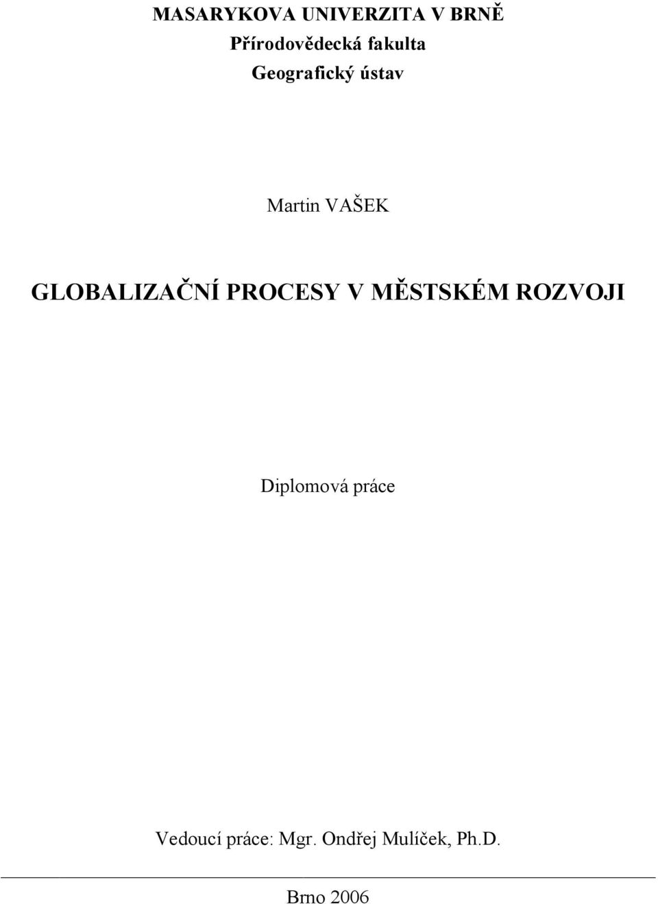 GLOBALIZAČNÍ PROCESY V MĚSTSKÉM ROZVOJI