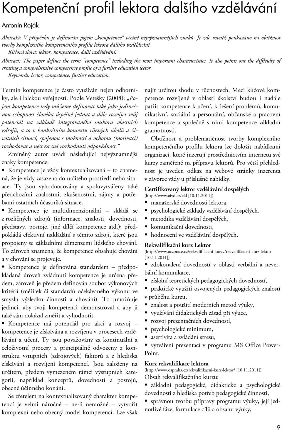 Abstract: The paper defines the term "competence" including the most important characteristics.