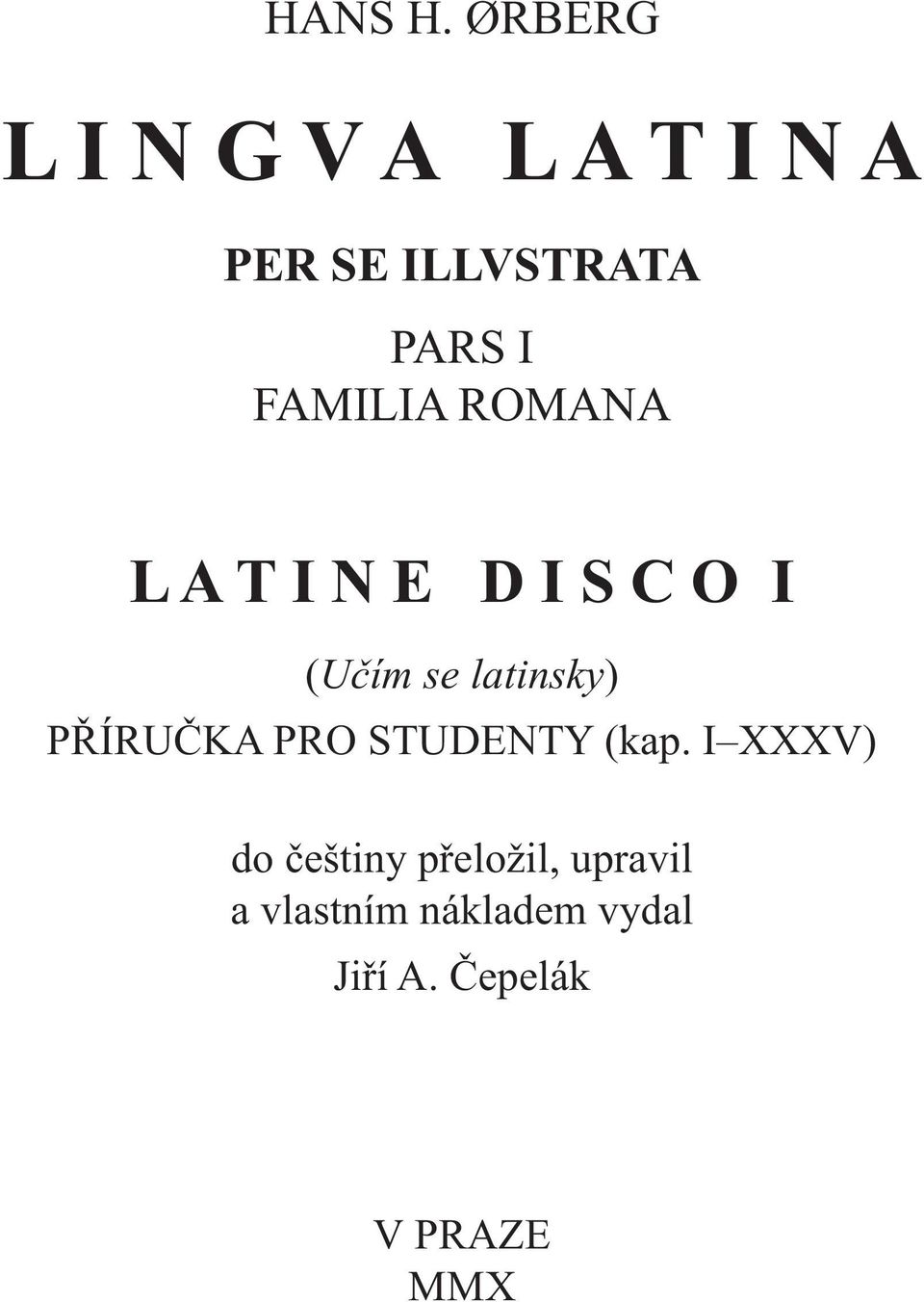 FAMILIA ROMANA L A T I N E D I S C O I (Učím se latinsky)