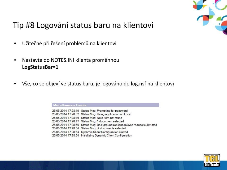 INI klienta proměnnou LogStatusBar=1 Vše, co se