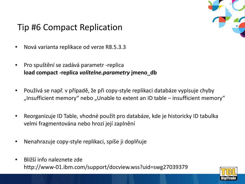 v případě, že při copy-style replikaci databáze vypisuje chyby Insufficient memory nebo Unable to extent an ID table insufficient memory