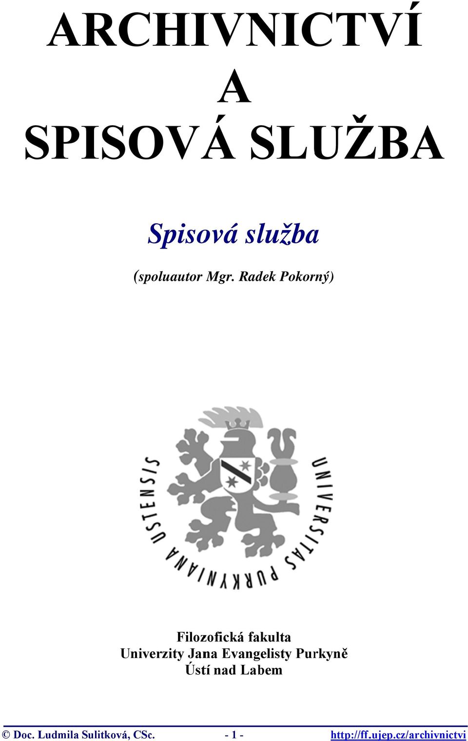 Radek Pokorný) Filozofická fakulta Univerzity Jana