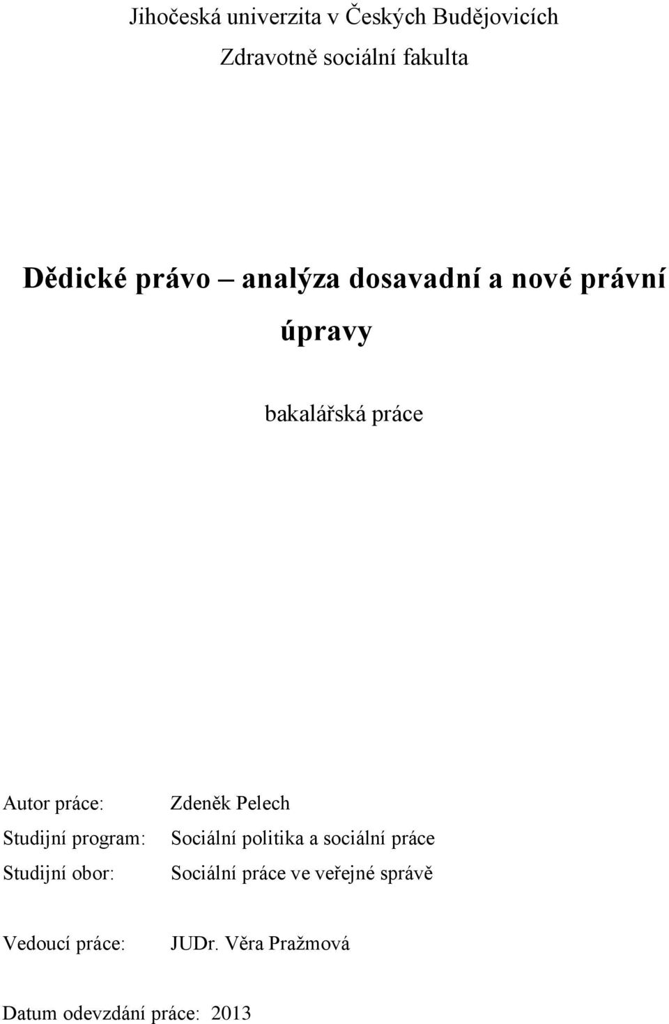 Studijní program: Studijní obor: Zdeněk Pelech Sociální politika a sociální práce