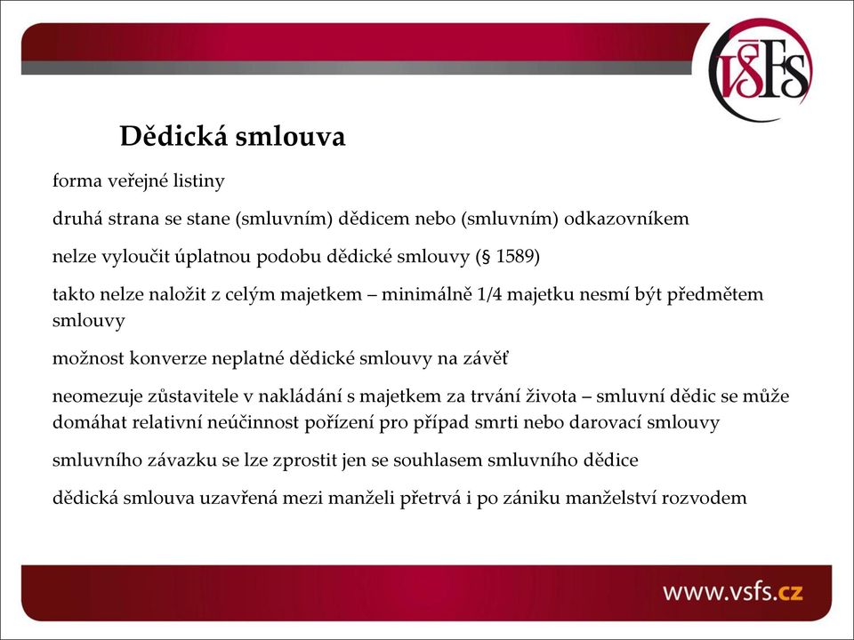 závěť neomezuje zůstavitele v nakládání s majetkem za trvání života smluvní dědic se může domáhat relativní neúčinnost pořízení pro případ smrti nebo