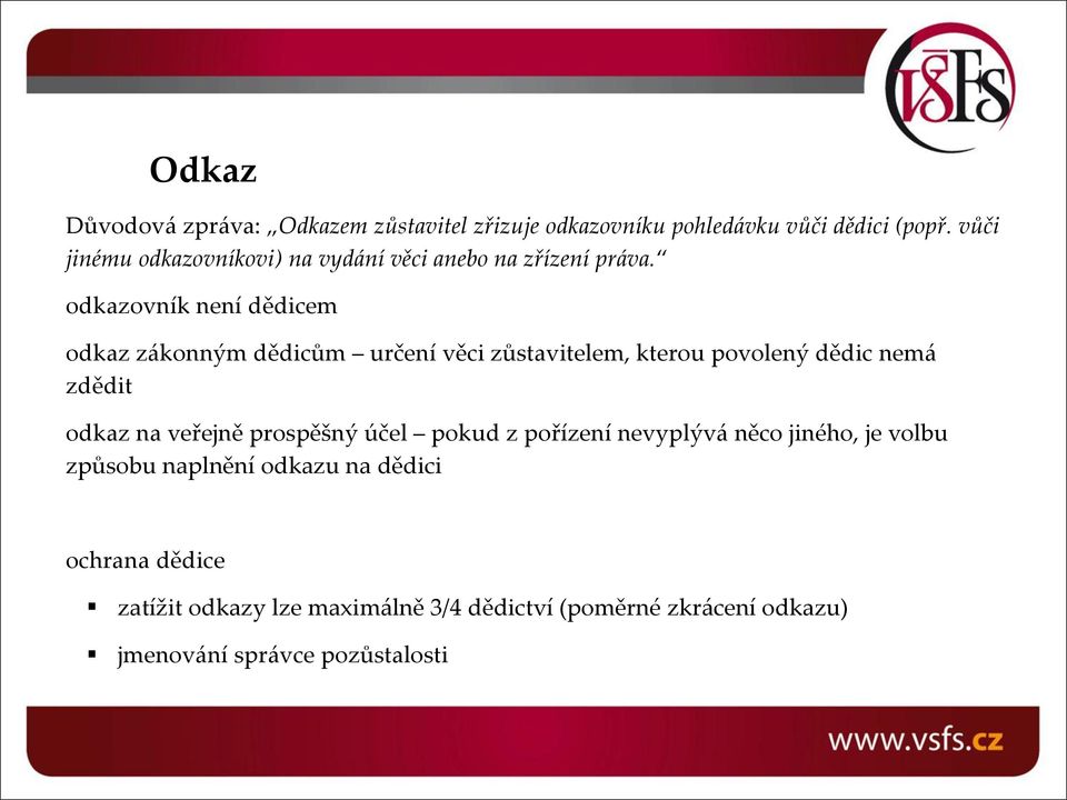 odkazovník není dědicem odkaz zákonným dědicům určení věci zůstavitelem, kterou povolený dědic nemá zdědit odkaz na veřejně