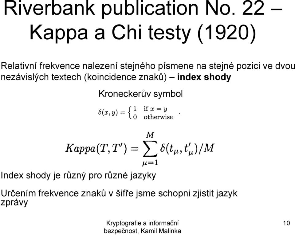 na stejné pozici ve dvou nezávislých textech (koincidence znaků) index