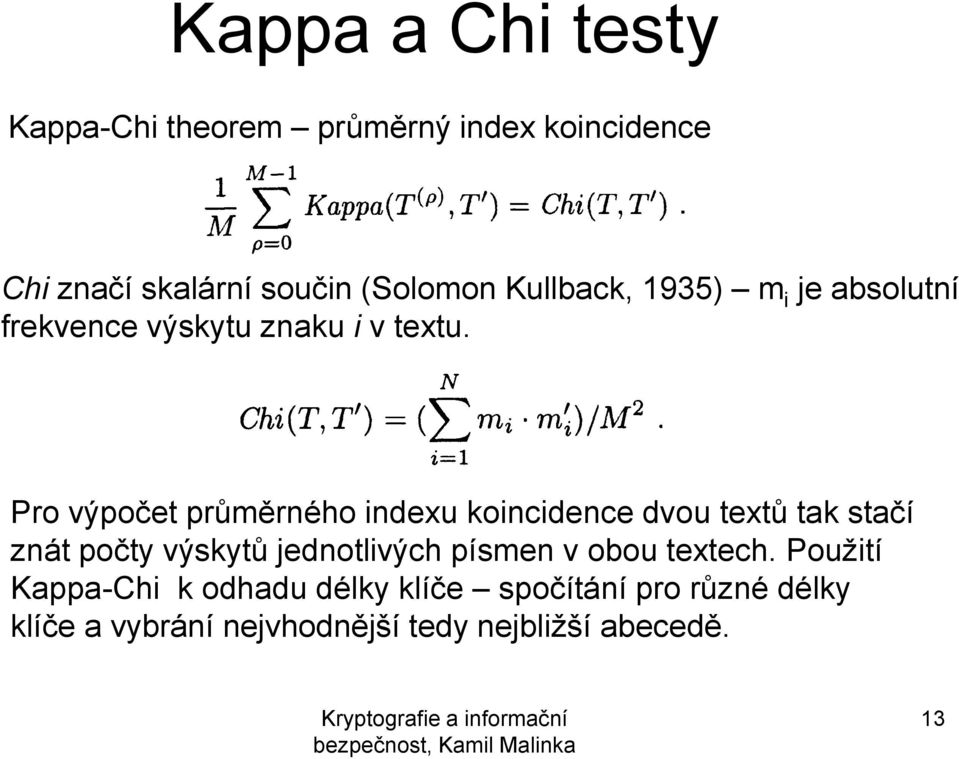 Pro výpočet průměrného indexu koincidence dvou textů tak stačí znát počty výskytů jednotlivých