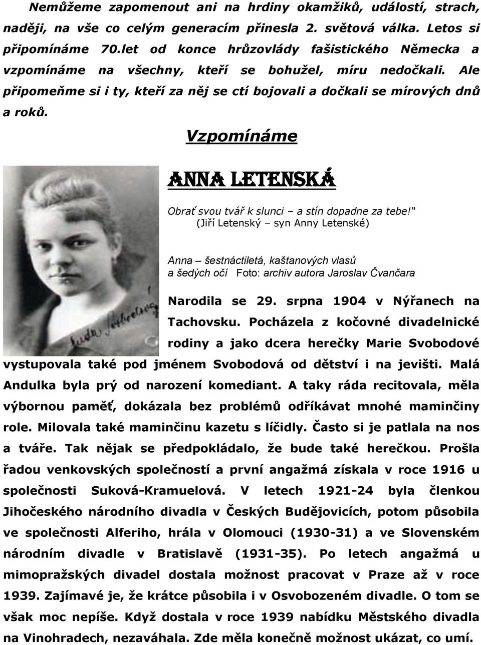 Vzpomínáme Anna Letenská Obrať svou tvář k slunci a stín dopadne za tebe!