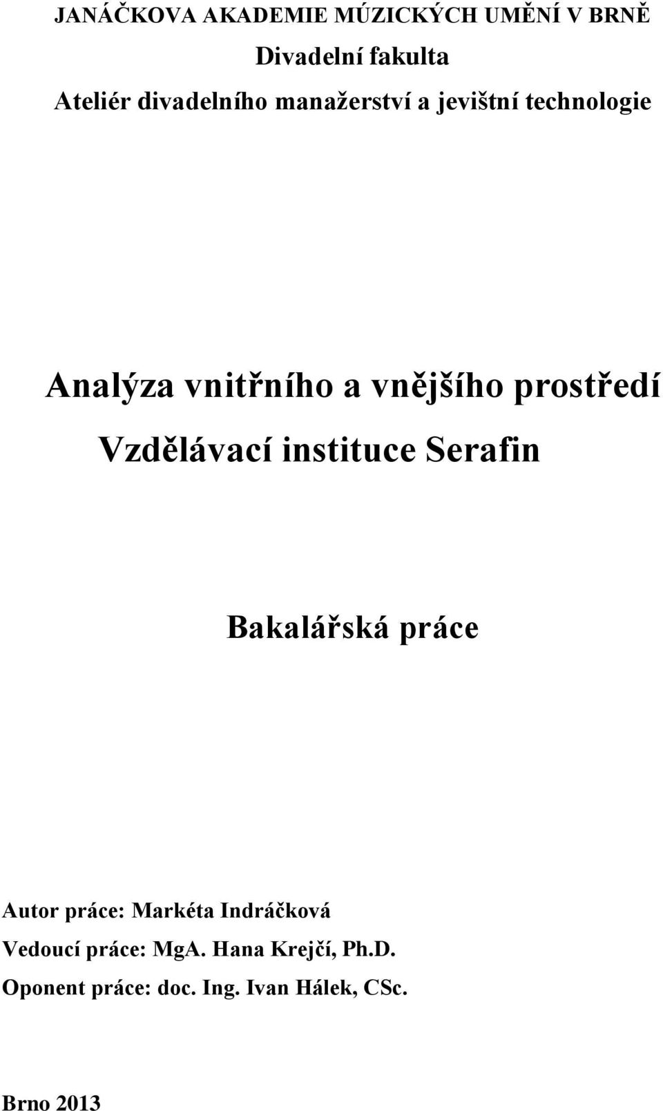 Vzdělávací instituce Serafin Bakalářská práce Autor práce: Markéta Indráčková