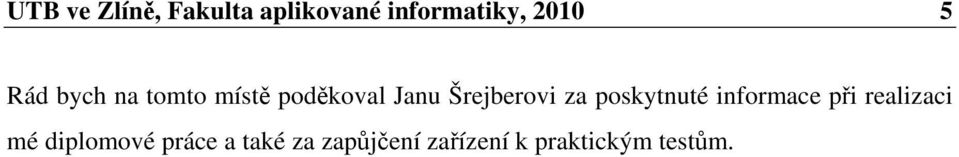 poskytnuté informace při realizaci mé diplomové