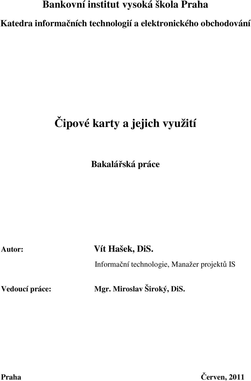 využití Bakalářská práce Autor: Vít Hašek, DiS.