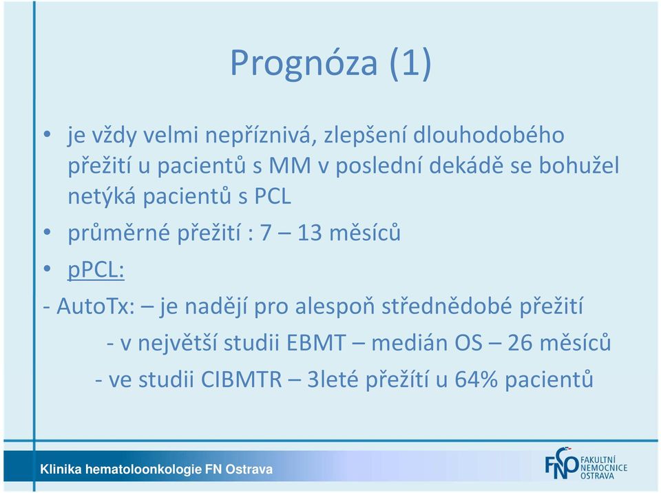 přežití : 7 13 měsíců ppcl: - AutoTx: je nadějí pro alespoň střednědobé