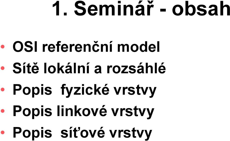 rozsáhlé Popis fyzické vrstvy