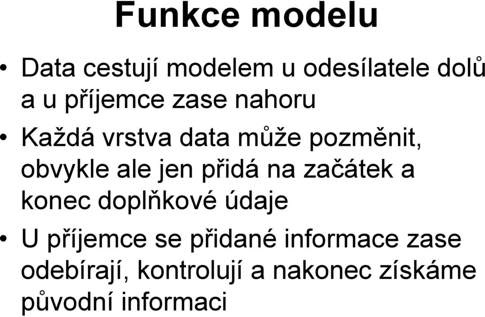 jen přidá na začátek a konec doplňkové údaje U příjemce se