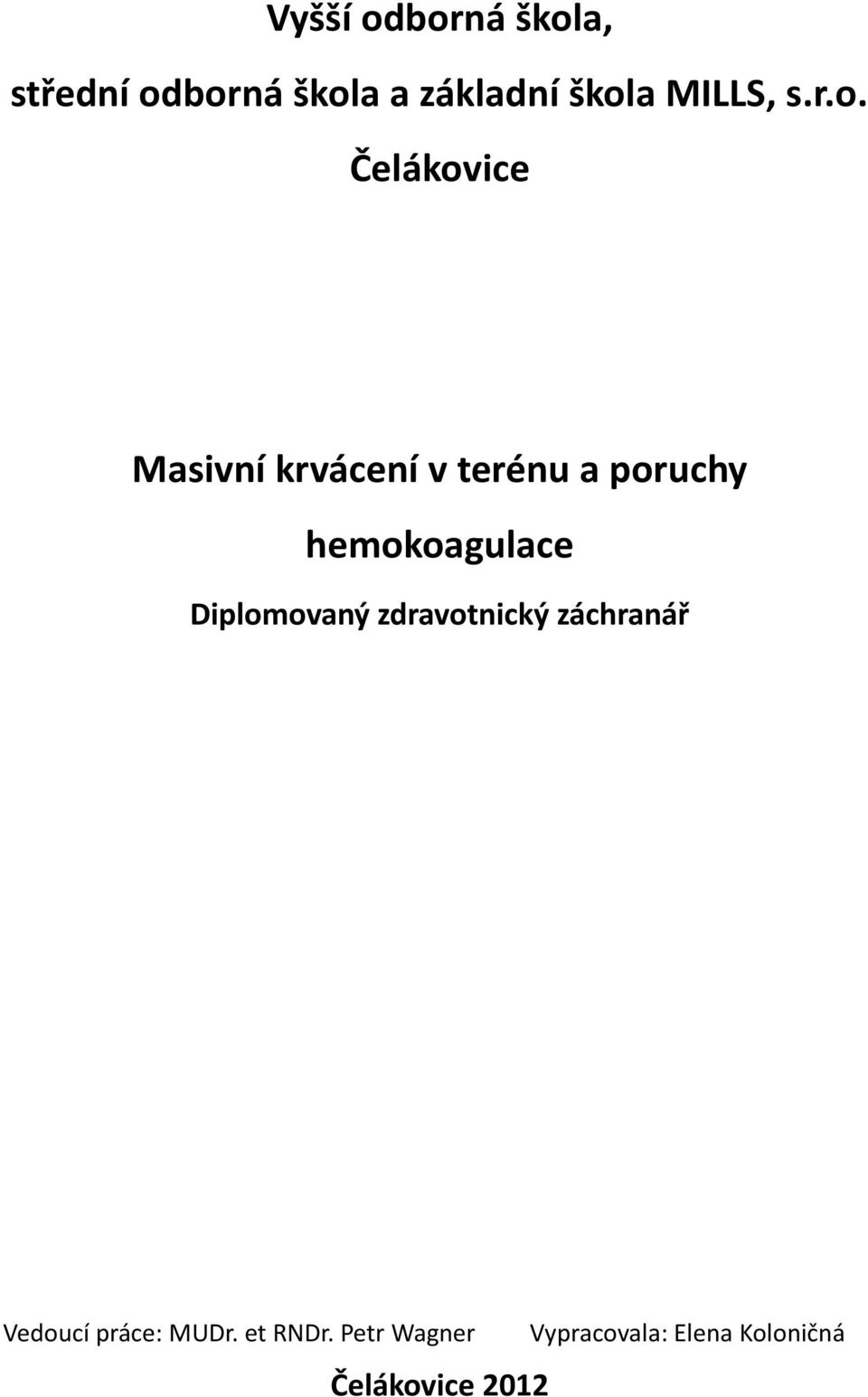 Čelákovice Masivní krvácení v terénu a poruchy hemokoagulace