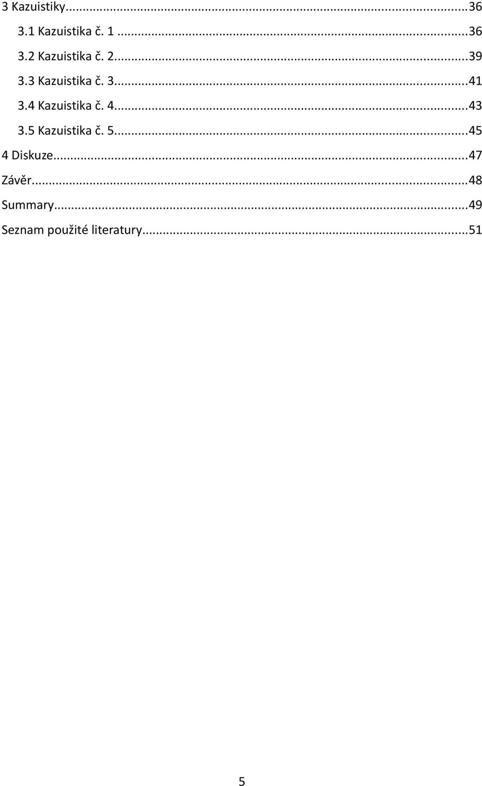 ..43 3.5 Kazuistika č. 5...45 4 Diskuze...47 Závěr.